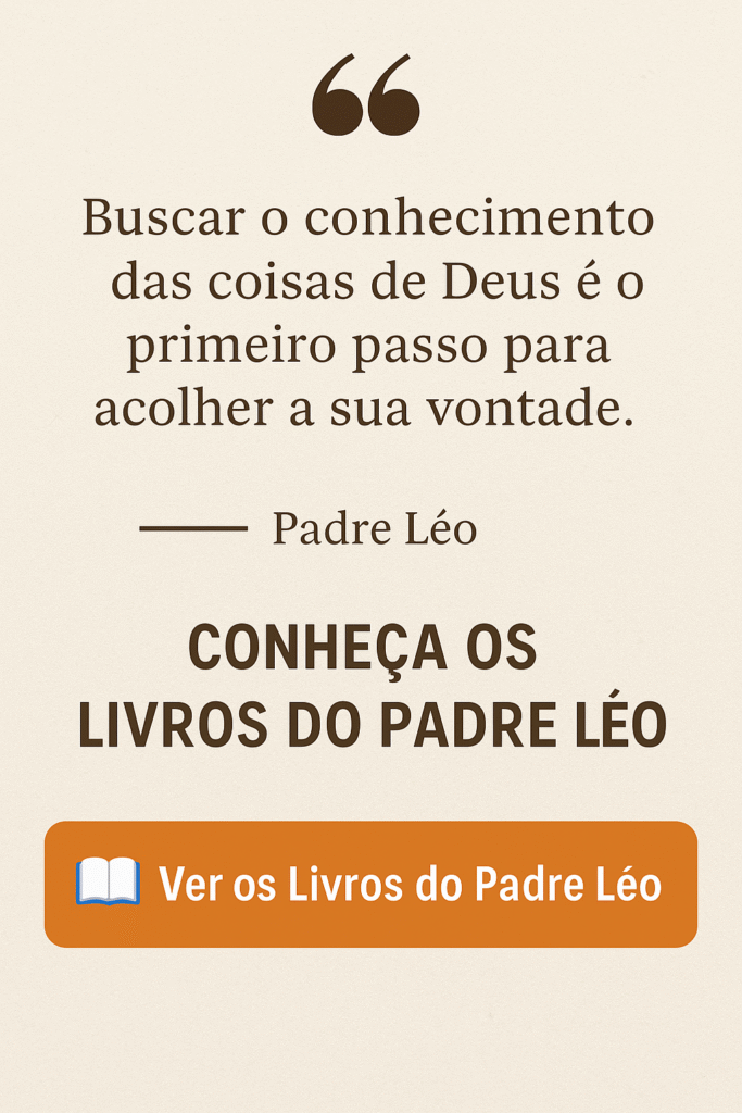 Conheça os livros do Padre Léo e aprofunde sua fé com seus ensinamentos